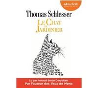 Le Chat du jardinier Thomas Schlesser (Auteur), Renaud Bertin Cordoliani (Lu par)