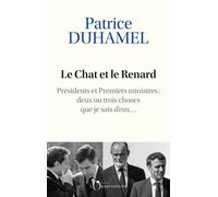Le Chat Et Le Renard - Présidents Et Premiers Ministres : Deux Ou Trois Choses Que Je Sais D'eux