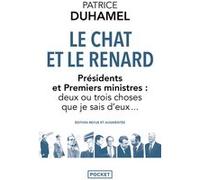 Le Chat Et Le Renard - Présidents Et Premiers Ministres : Deux Ou Trois Choses Que Je Sais D'eux
