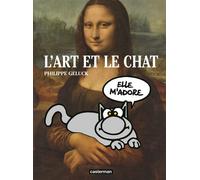 Philippe Geluck – Le Chat : L'Art et Le Chat – Édition définitive – Cartonné