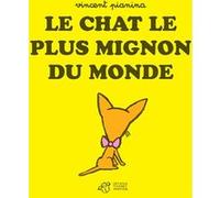 Le chat le plus mignon du monde Vincent Pianina (Auteur)