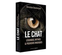 Le chat - Légendes, mythes & pouvoirs magiques