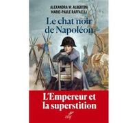 Le chat noir de Napoléon Alexandra W. Albertini (Auteur), Marie-Paule Raffaelli (Auteur)