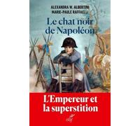 Le Chat Noir De Napoléon - L'empereur Et La Superstition