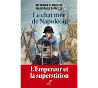Le chat noir de Napoléon L'empereur et la superstition - Alexandra W. Albertini - Cerf - broché - Biographie