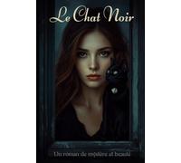 LE CHAT NOIR: Roman inspiré de faits réels