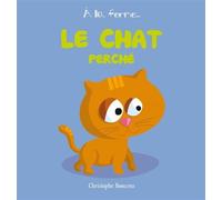 Le chat perché - Christophe Boncens - Beluga - cartonné - Album éveil dès la naissance