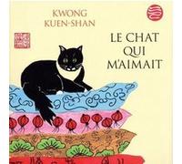 Le chat qui m'aimait Kuen Shan Kwong (Auteur), Colette Joyeux (Traduction)