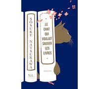 Le Chat qui voulait sauver les livres Sosuke Natsukawa (Auteur), Mathilde Tamae-Bouhon (Traduction)