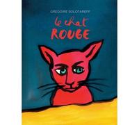 Le chat rouge - Grégoire Solotareff - Ecole Des Loisirs - cartonné - Album jeunesse dès 3 ans