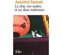 Le chat, son maître et ses deux maîtresses Jun'ichiro Tanizaki (Auteur), Jean-Jacques Tschudin (Traduction), Cécile Sakai (Traduction)