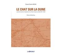 Le chat sur la dune - Journal de marche et d'opérations d'un officier français au Sahel (2013-2022)