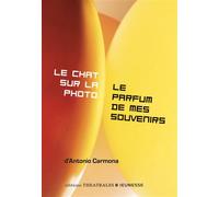 Le chat sur la photo suivi de Le parfum de mes souvenirs - Antonio Carmona - Theatrales Eds - broché - Théâtre jeunesse