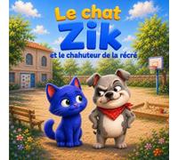 Le chat Zik et le chahuteur de la récré: Une histoire pour apprendre à parler, demander de l’aide et faire face aux petits conflits de l’école