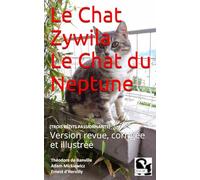 Le Chat - Zywila - Le Chat du Neptune: TROIS RÉCITS PASSIONNANTS - Version revue, corrigée et illustrée