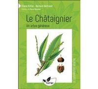 Le Châtaignier - Un arbre généreux Bernard Bertrand (Auteur), Eliane Astier (Auteur)