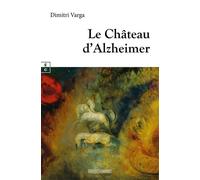 Le Château d'Alzheimer - Dimitri Varga - Complicites Eds - broché - Roman