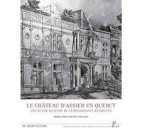 Le Château d'Assier en Quercy: Une oeuvre majeure de la Renaissance retrouvée
