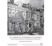 Le Château d'Assier en Quercy Marie-Rose Prunet-Tricaud (Auteur), Monique Chatenet (Editeur du volume)