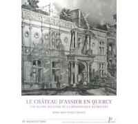 Le Château d'Assier en Quercy Marie-Rose Prunet-Tricaud (Auteur), Françoise Boudon (Collection dirigée par), Monique Chatenet (Editeur du volume), Jean Guillaume (Collection dirigée par)