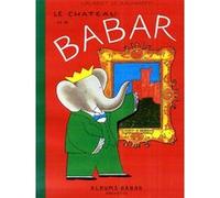 Le château de Babar Laurent de Brunhoff (Auteur)