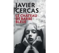 Javier Cercas – Le Château de Barbe-Bleue : Terra Alta III – Roman – Broché – Actes Sud