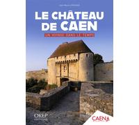 Le Château de Caen, un voyage dans le temps - Musée de Normandie - Château de Caen - Orep - broché - Essai