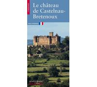 Le Château de Castelnau-Bretenoux - Pascale Thibault - Monum Patrimoine Eds Du - broché - Guide