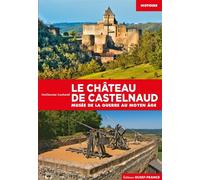 Le Château de Castelnaud - Guillaume Lachaud - Ouest France - broché - Beau livre