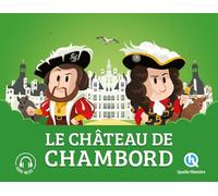 Quelle histoire – Le château de Chambord – L'histoire d'un château royal