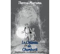 Le Château de Chambord: Deuxième partie : Les découvertes incroyables