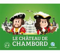 Le château de Chambord L'histoire d'un château royal - Marine Breuil-Salles - Quelle Histoire - broché - Document jeunesse