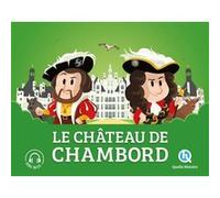 Quelle histoire – Le château de Chambord – L'histoire d'un château royal