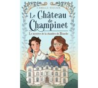 Le Château de Champinet: Le mystère de la chambre de Blanche