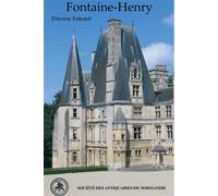 Le château de Fontaine-Henry - Etienne Faisant - Societe Des Antiquaires De Normandie - broché - Guide