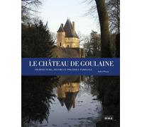 Le château de Goulaine - Solen Peron - Scala Eds Nouvelles - broché - Beau livre
