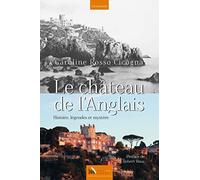 Le Château de l’Anglais: Histoire, légendes et mystère
