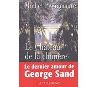 Le Château De La Chimère - Le Dernier Amour De Georges Sand