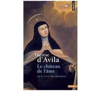 Thérèse d'Avila – Le Château de l'âme – Ou Le Livre des demeures – Points – Essai