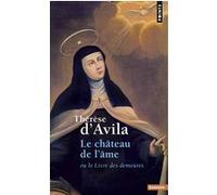 Thérèse d'Avila – Le Château de l'âme – Ou Le Livre des demeures – Points – Essai