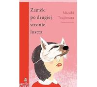 Le château de l'autre côté du miroir - Mizuki Tsujimura (Buch auf Polnisch)