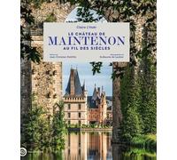 Le château de Maintenon au fil des siècles Edition prestige - Claire L'Hoer - Tallandier - broché - Catalogue d'exposition