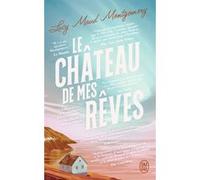 Le Château de mes rêves Lucy Maud Montgomery (Auteur), Hélène Le Beau (Traduction)