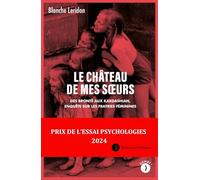 Le château de mes soeurs: Des Brontë aux Kardashian, enquête sur les fratries féminines