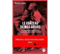 Le château de mes soeurs: Des Brontë aux Kardashian, enquête sur les fratries féminines