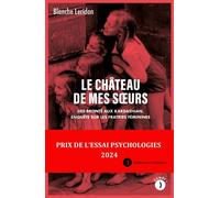 Le château de mes sœurs - Des Brontë aux Kardashian, enquête - Blanche Leridon - Les Peregrines Eds - broché - Essai