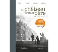 Le Château de mon père Maïté Labat (Auteur), Jean-Baptiste Veber (Auteur), Alexis Vitrebert (Dessinateur), Stéphane Lemardelé (Dessinateur)
