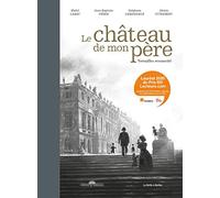 Le Château De Mon Père - Versailles Ressucité