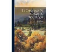 Le Chateau de Najac en Rouerque: Etude D'Architecture Militaire