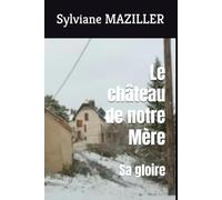 Le château de notre Mère: Sa gloire